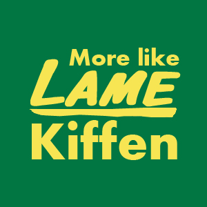 More like Lame Kiffen height=